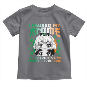 Funny I Paused My Anime To Celebrate St Patricks Day Toddler T Shirt TS02 Charcoal Print Your Wear