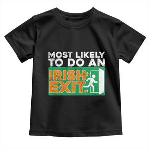 Funny St Patricks Day Toddler T Shirt Most Likely To Do An Irish Exit TS02 Black Print Your Wear