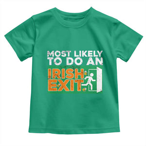 Funny St Patricks Day Toddler T Shirt Most Likely To Do An Irish Exit TS02 Irish Green Print Your Wear