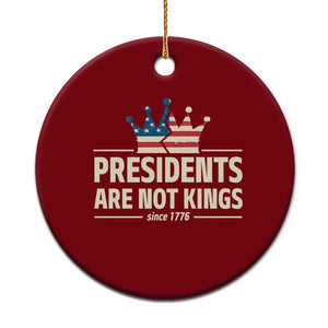 Presidents Are Not Kings Ceramic Ornament Since 1776 American Flag TS02 1pc Red Print Your Wear