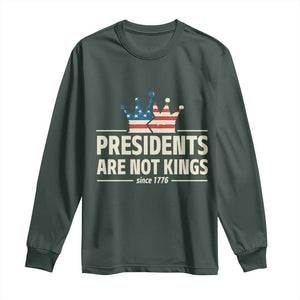 Presidents Are Not Kings Long Sleeve Shirt Since 1776 American Flag TS02 Dark Forest Green Print Your Wear