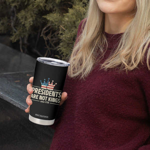 Presidents Are Not Kings Tumbler Cup Since 1776 American Flag TS02 Print Your Wear