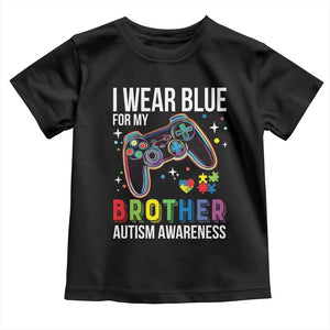 Autism Awareness Gamer Toddler T Shirt I Wear Blue for My Brother Video Game Family Support TS02 Black Print Your Wear