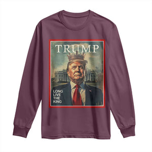 Trump 2025 Long Sleeve Shirt Long Live The King Patriotic Graphic TS02 Maroon Print Your Wear