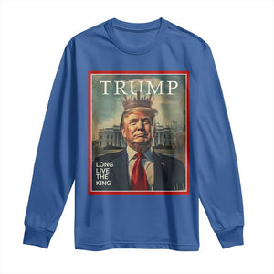 Trump 2025 Long Sleeve Shirt Long Live The King Patriotic Graphic TS02 Royal Blue Print Your Wear