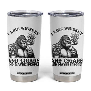 I Like Whiskey and Cigars and Maybe 3 People Tumbler Cup Funny Bigfoot Drinking and Cigarette Anti-Social Humor TS02 White Print Your Wear