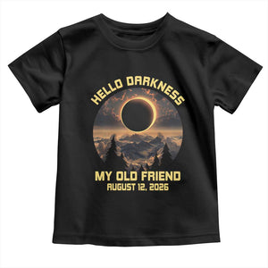 Hello Darkness My Old Friend August 12 2026 Toddler T Shirt Total Solar Eclipse Humorous Astronomy Gift TS02 Black Print Your Wear