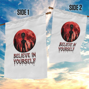 Creepy Alien Believe In Yourself Garden Flag Funny Blood Moon Sci-Fi Horror Graphic TS02 Print Your Wear