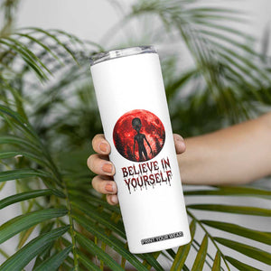 Creepy Alien Believe In Yourself Skinny Tumbler Funny Blood Moon Sci-Fi Horror Graphic TS02 Print Your Wear