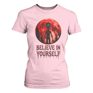Creepy Alien Believe In Yourself T Shirt For Women Funny Blood Moon Sci-Fi Horror Graphic TS02 Light Pink Print Your Wear