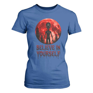 Creepy Alien Believe In Yourself T Shirt For Women Funny Blood Moon Sci-Fi Horror Graphic TS02 Royal Blue Print Your Wear