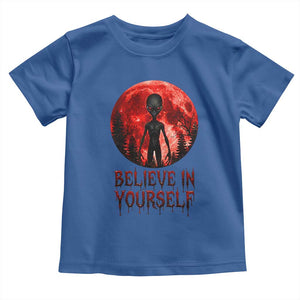 Creepy Alien Believe In Yourself Toddler T Shirt Funny Blood Moon Sci-Fi Horror Graphic TS02 Royal Blue Print Your Wear