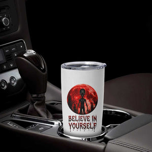 Creepy Alien Believe In Yourself Tumbler Cup Funny Blood Moon Sci-Fi Horror Graphic TS02 Print Your Wear