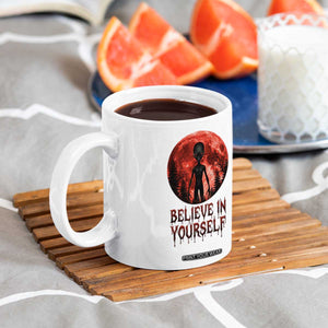Creepy Alien Believe In Yourself Coffee Mug Funny Blood Moon Sci-Fi Horror Graphic TS02 Print Your Wear