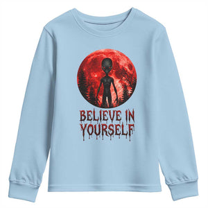 Creepy Alien Believe In Yourself Youth Sweatshirt Funny Blood Moon Sci-Fi Horror Graphic TS02 Light Blue Print Your Wear
