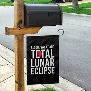 Blood Sweat and Total Lunar Eclipse Garden Flag Funny Astronomy Pun Graphic TS02 Print Your Wear