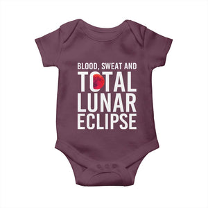 Blood Sweat and Total Lunar Eclipse Baby Onesie Funny Astronomy Pun Graphic TS02 Maroon Print Your Wear