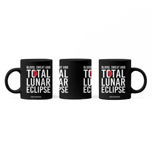 Blood Sweat and Total Lunar Eclipse Coffee Mug Funny Astronomy Pun Graphic TS02 Print Your Wear