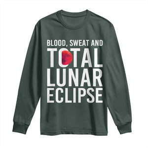 Blood Sweat and Total Lunar Eclipse Long Sleeve Shirt Funny Astronomy Pun Graphic TS02 Dark Forest Green Print Your Wear