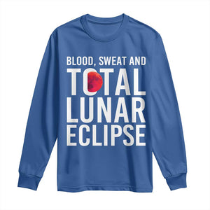 Blood Sweat and Total Lunar Eclipse Long Sleeve Shirt Funny Astronomy Pun Graphic TS02 Royal Blue Print Your Wear