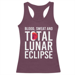Blood Sweat and Total Lunar Eclipse Racerback Tank Top Funny Astronomy Pun Graphic TS02 Maroon Print Your Wear