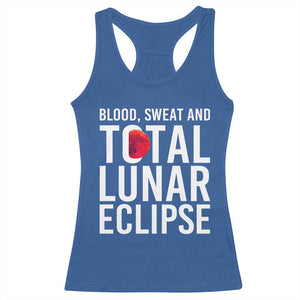 Blood Sweat and Total Lunar Eclipse Racerback Tank Top Funny Astronomy Pun Graphic TS02 Royal Blue Print Your Wear
