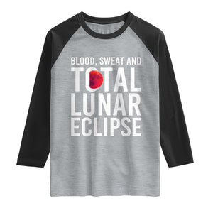 Blood Sweat and Total Lunar Eclipse Raglan Shirt Funny Astronomy Pun Graphic TS02 Heather Gray Black Print Your Wear
