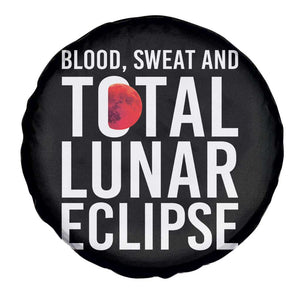 Blood Sweat and Total Lunar Eclipse Spare Tire Cover Funny Astronomy Pun Graphic TS02 Print Your Wear
