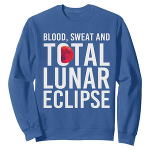 Blood Sweat and Total Lunar Eclipse Sweatshirt Funny Astronomy Pun Graphic TS02 Royal Blue Print Your Wear