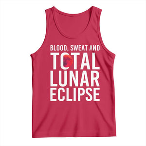 Blood Sweat and Total Lunar Eclipse Tank Top Funny Astronomy Pun Graphic TS02 Red Print Your Wear
