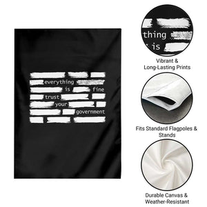 Everything Is Fine Trust Your Government Garden Flag Sarcastic Flag Political Satire Humor TS02 Print Your Wear