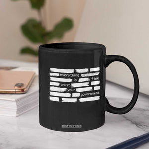 Everything Is Fine Trust Your Government Coffee Mug Sarcastic Flag Political Satire Humor TS02 Print Your Wear
