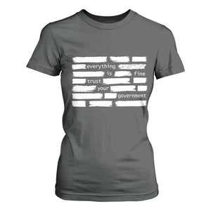 Everything Is Fine Trust Your Government T Shirt For Women Sarcastic Flag Political Satire Humor TS02 Dark Heather Print Your Wear