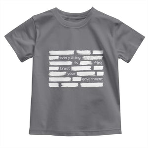 Everything Is Fine Trust Your Government Toddler T Shirt Sarcastic Flag Political Satire Humor TS02 Charcoal Print Your Wear