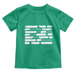 Everything Is Fine Trust Your Government Toddler T Shirt Sarcastic Flag Political Satire Humor TS02 Irish Green Print Your Wear