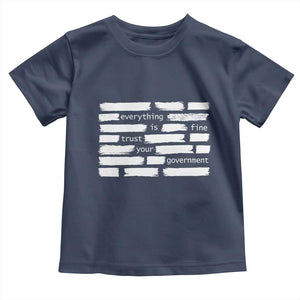 Everything Is Fine Trust Your Government Toddler T Shirt Sarcastic Flag Political Satire Humor TS02 Navy Print Your Wear