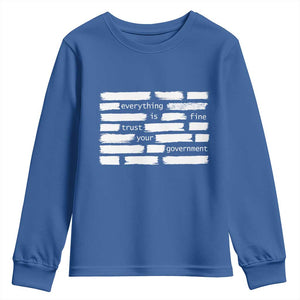 Everything Is Fine Trust Your Government Youth Sweatshirt Sarcastic Flag Political Satire Humor TS02 Royal Blue Print Your Wear