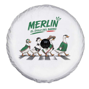 Merlin the Ducks Crosswalk Walk Parody Spare Tire Cover El Idolo Del Barrio Mexico Duck Soccer Football Fans
