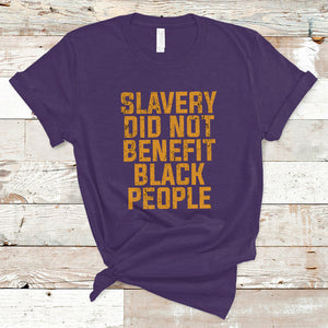Equal Rights T Shirt Slavery Did Not Benefit Black People Men Women TS02 Purple Printyourwear