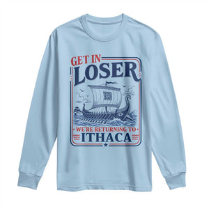 Funny Odysseus Journey Epic Odyssey Parody Long Sleeve Shirt Retro Get In Loser Returning To Ithaca Greek Mythology Meme