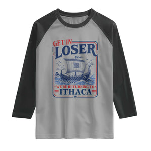 Funny Odysseus Journey Epic Odyssey Parody Raglan Shirt Retro Get In Loser Returning To Ithaca Greek Mythology Meme