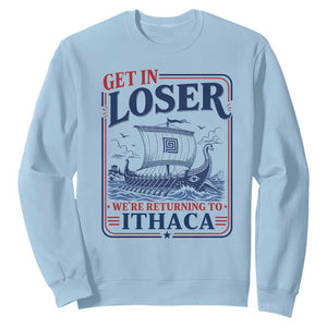 Funny Odysseus Journey Epic Odyssey Parody Sweatshirt Retro Get In Loser Returning To Ithaca Greek Mythology Meme