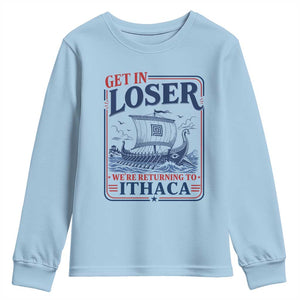 Funny Odysseus Journey Epic Odyssey Parody Youth Sweatshirt Retro Get In Loser Returning To Ithaca Greek Mythology Meme