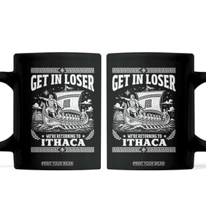 Funny Odysseus Get In Loser Returning To Ithaca Coffee Mug Epic Odyssey Meme Greek Mythology Humor