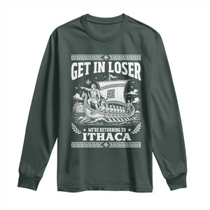 Funny Odysseus Get In Loser Returning To Ithaca Long Sleeve Shirt Epic Odyssey Meme Greek Mythology Humor