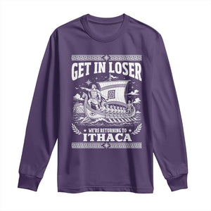 Funny Odysseus Get In Loser Returning To Ithaca Long Sleeve Shirt Epic Odyssey Meme Greek Mythology Humor