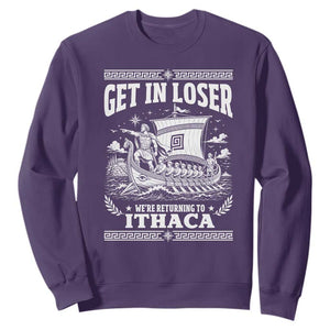 Funny Odysseus Get In Loser Returning To Ithaca Sweatshirt Epic Odyssey Meme Greek Mythology Humor