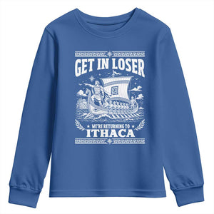 Funny Odysseus Get In Loser Returning To Ithaca Youth Sweatshirt Epic Odyssey Meme Greek Mythology Humor