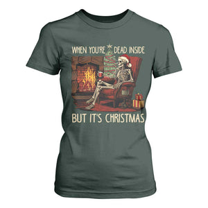 Skeleton Christmas T Shirt For Women When You're Dead Inside But It's Xmas Chillin' TS02 Dark Forest Green Print Your Wear