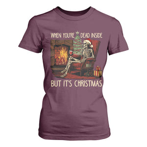 Skeleton Christmas T Shirt For Women When You're Dead Inside But It's Xmas Chillin' TS02 Maroon Print Your Wear